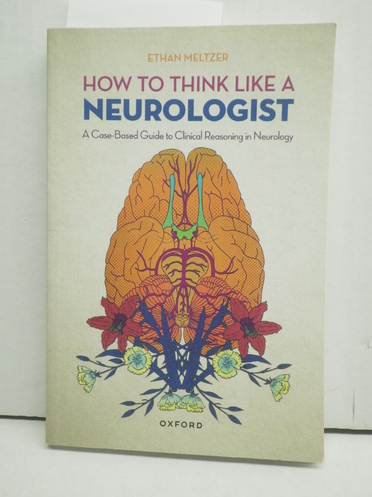Image 0 of How to Think Like a Neurologist: A Case-Based Guide to Clinical Reasoning in Neu
