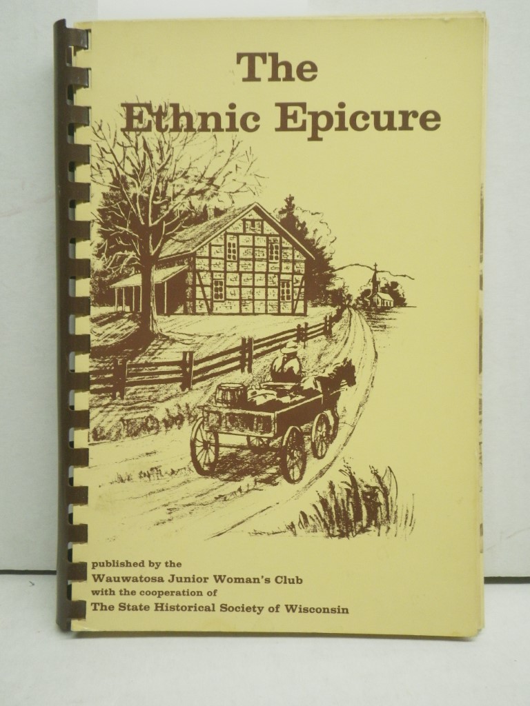 Image 0 of The Ethnic Epicure:  A Treasury of Old World Wisconsin Recipes Volume I