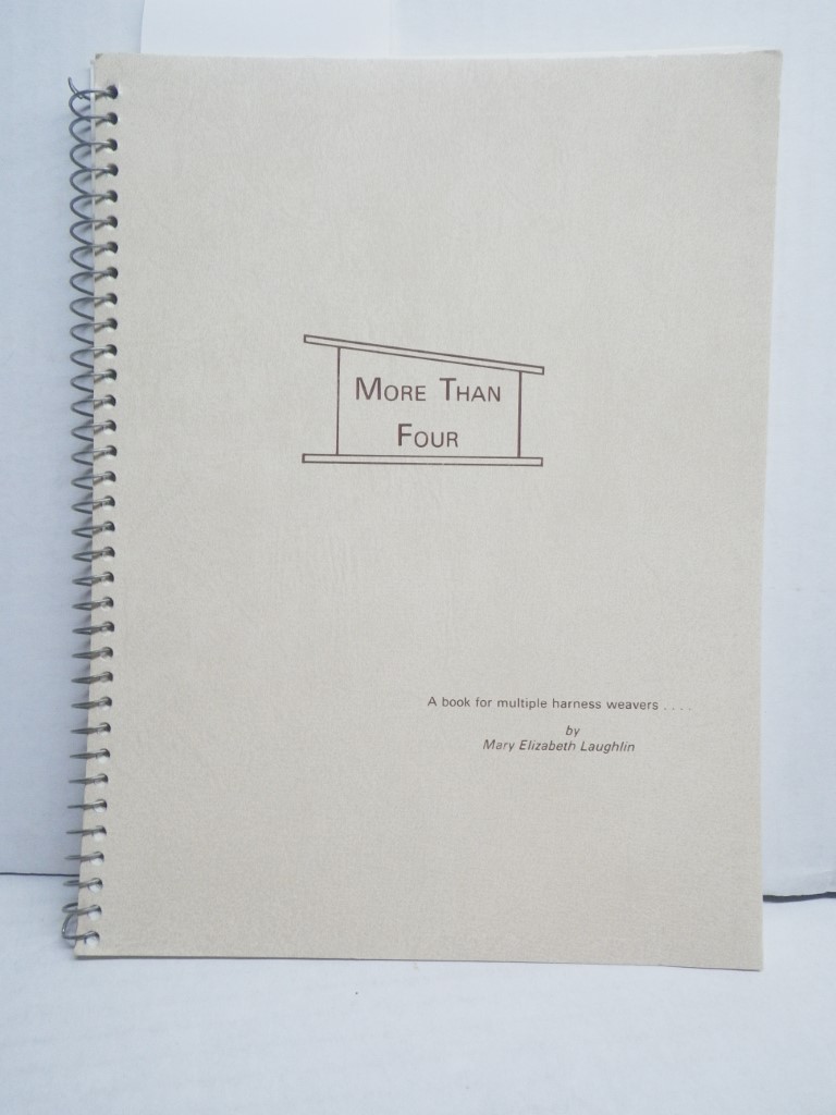 More Than Four : A Book for Multiple Harness Weavers
