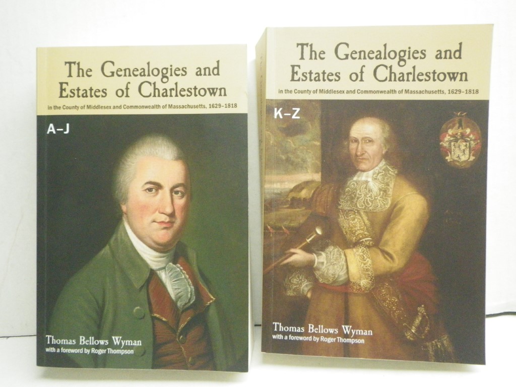 The Genealogies and Estates of Charlestown:  In the County of Middlesex and Comm