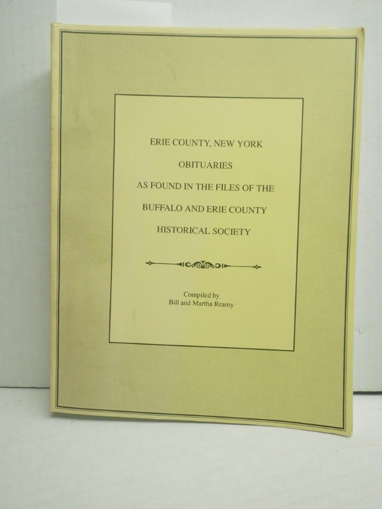 Erie County, New York Obituaries As Found in the Files of the Buffalo and Erie C