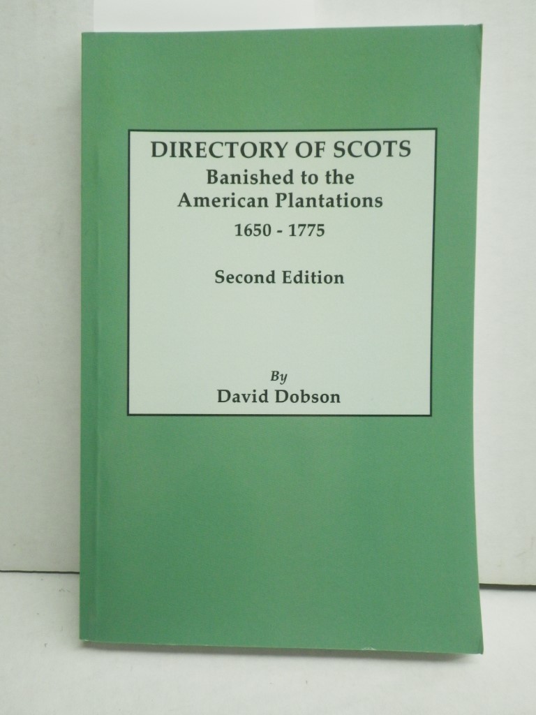 Directory of Scots Banished to the American Plantations, 1650-1775. Second Editi