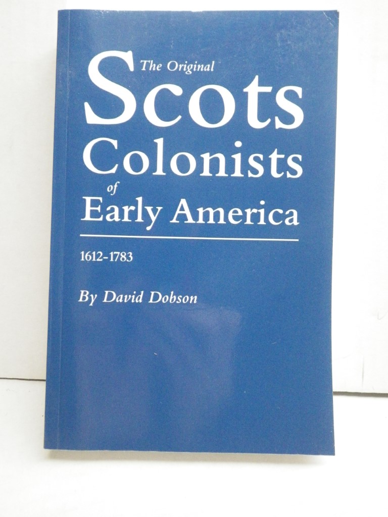 The Original Scots Colonists of Early America, 1612-1783