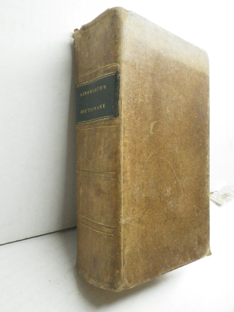 An Abridgement of Ainsworth's Dictionary, English and Latin, Designed for the Us