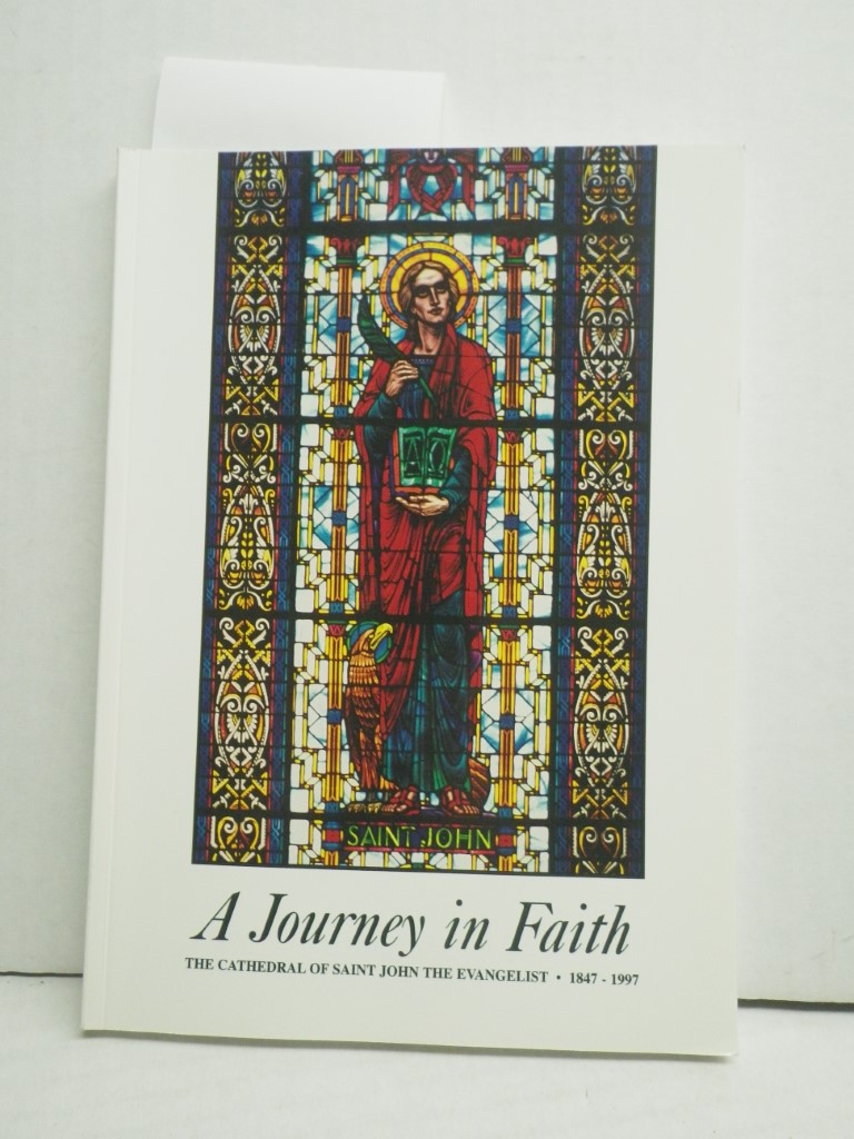 A Journey in Faith:  The Cathedral of Saint John the Evangelist 1847 - 1997