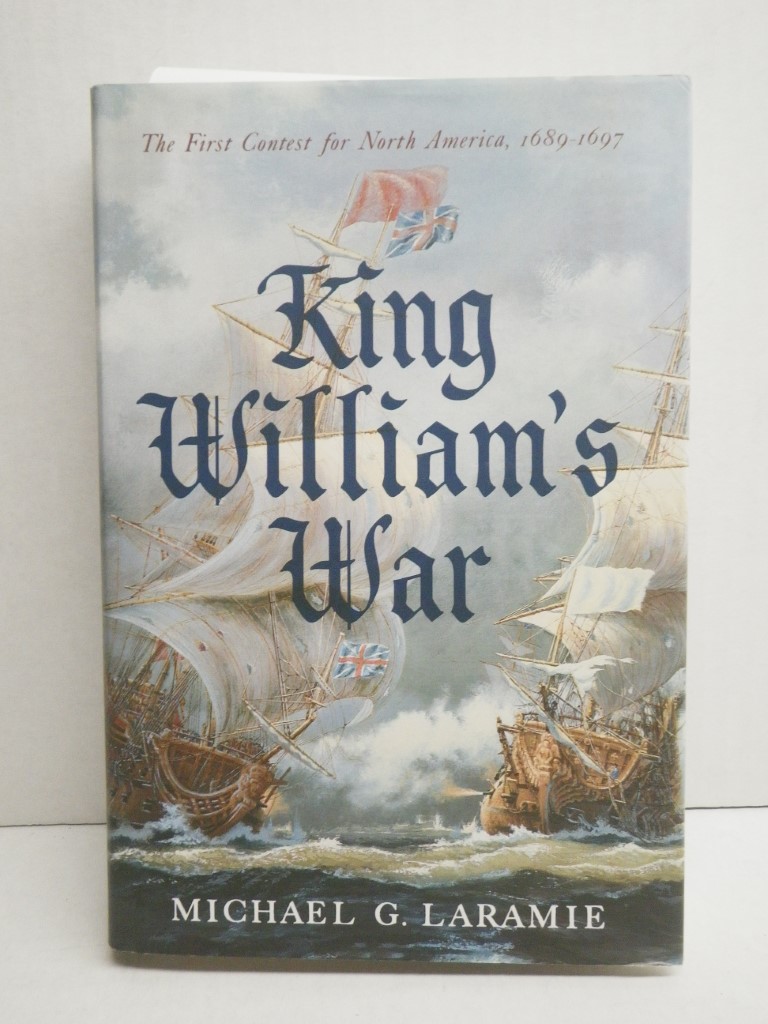 Image 0 of King William's War: The First Contest for North America, 1689–1697