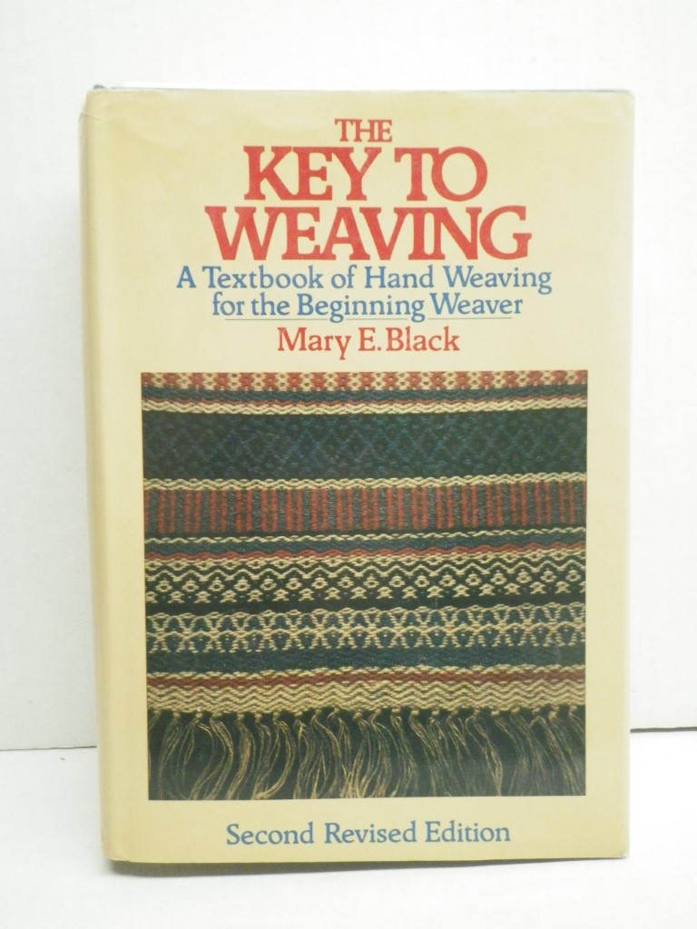 Image 0 of The Key to Weaving: A Textbook of Hand Weaving for the Beginning Weaver (Second 