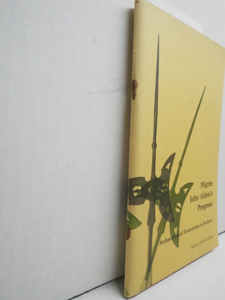 Image 1 of PILGRIM JOHN ALDEN'S PROGRESS: Archaeological Excavations in Duxbury