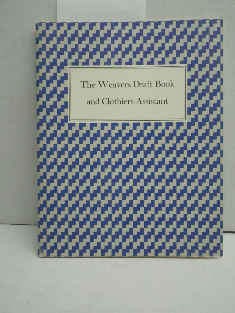 Image 0 of The Weavers Draft Book and Clothiers Assistant with a New Introduction by Rita J