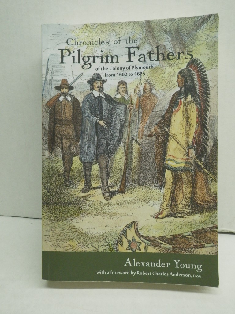 Chronicles ofl the Pilgrim Fathers of the Colony of Plymouth, From 1602 to 1625