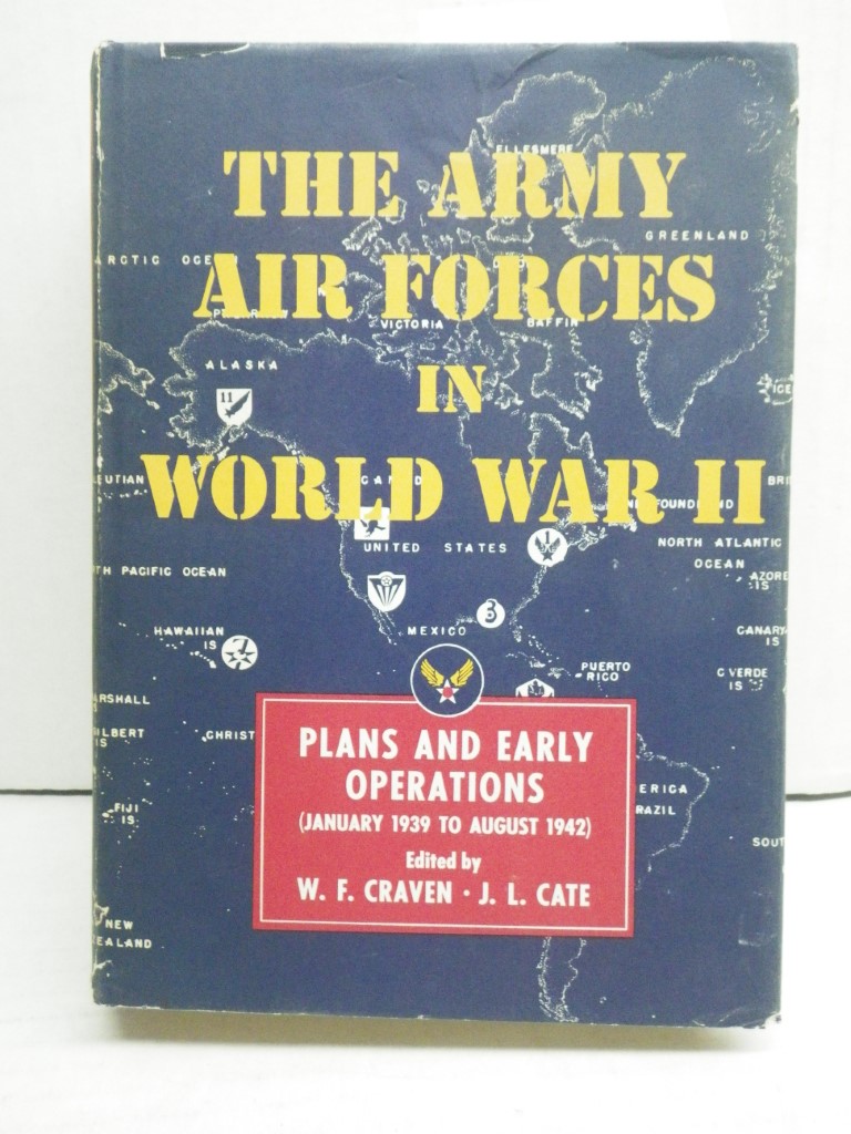 The Army Air Forces in World War II:  Plans and Early Operations (January 1939 t