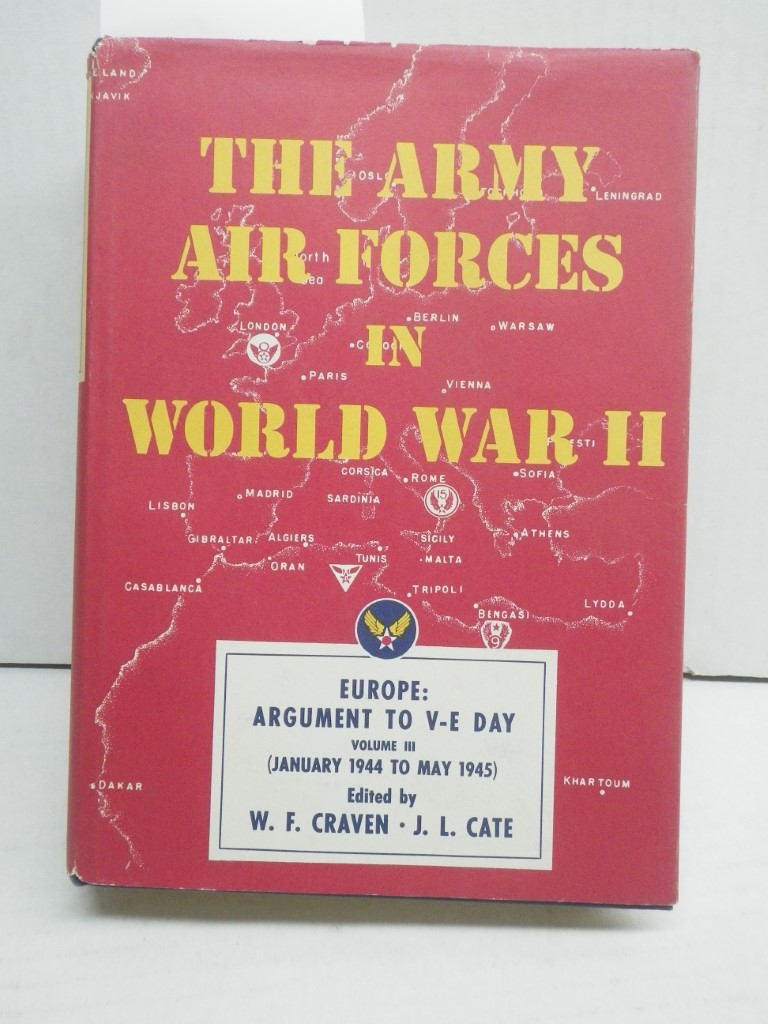 The Army Air Forces in World War II - Europe:  Argument to V-E Day (January 1944