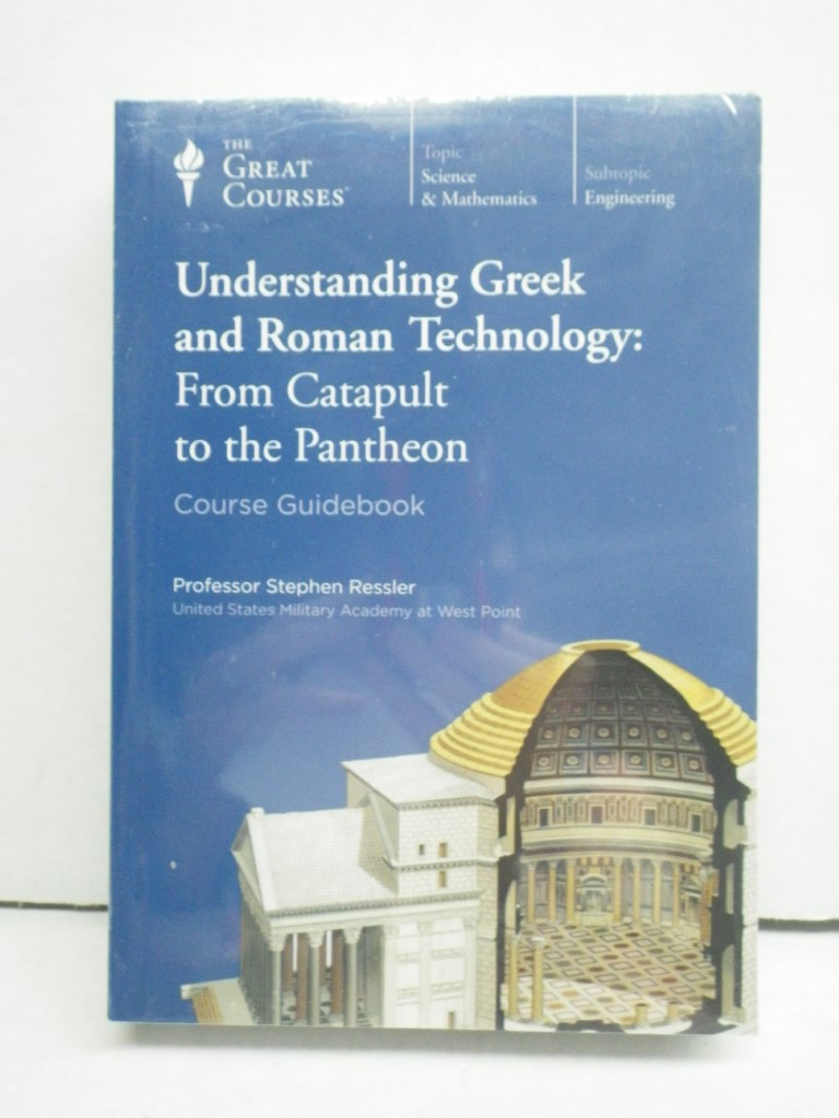 Understanding Greek and Roman Technology: From Catapult to the Pantheon