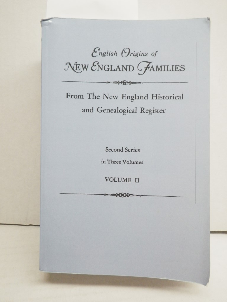 English Origins of New England Families, from the New England Historical and Gen