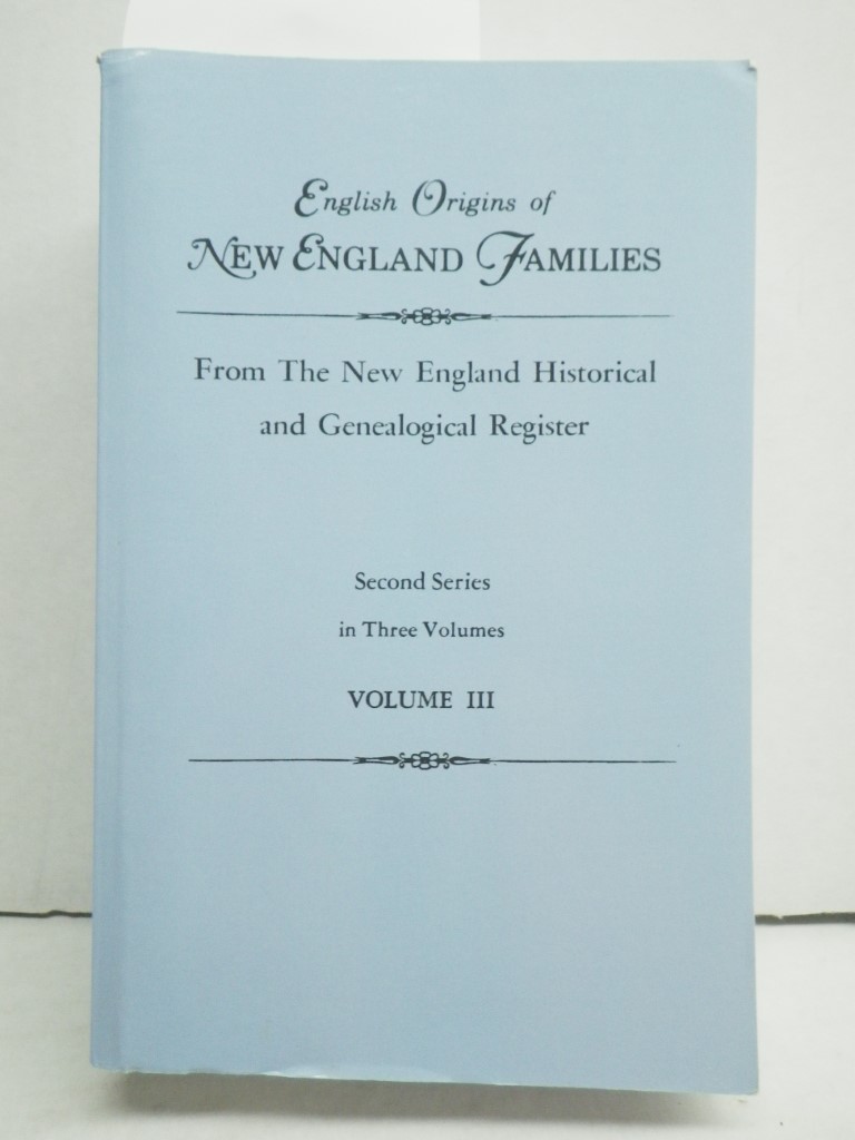 English Origins of New England Families, from the New England Historical and Gen