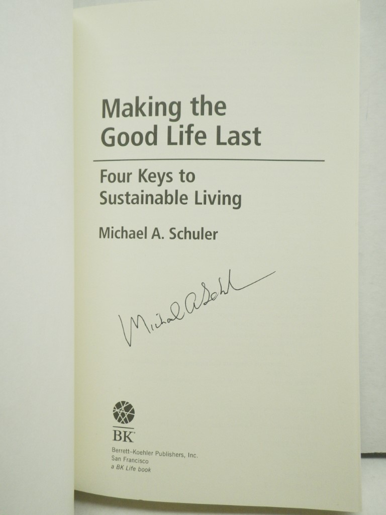 Image 1 of Signed, Making the Good Life Last: Four Keys to Sustainable Living