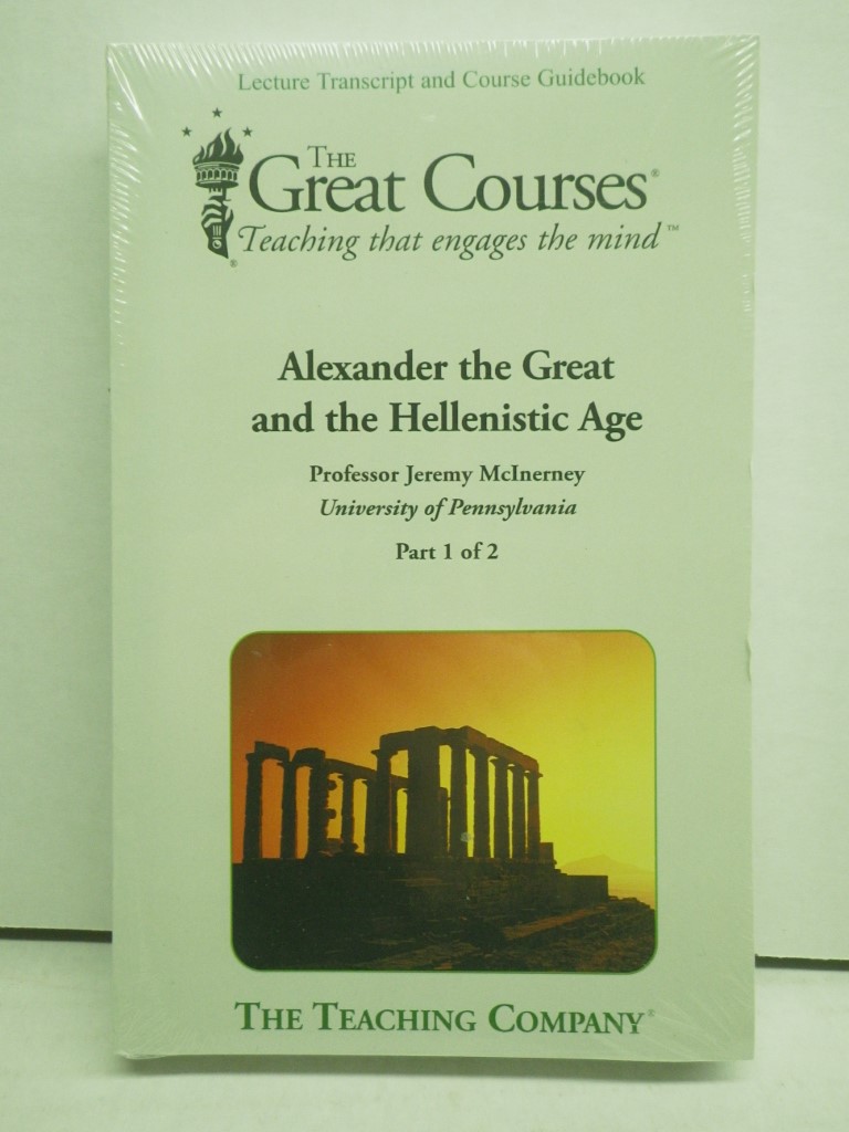 Alexander the Great and the Hellenistic Age (Great Courses Lecture Transcript an