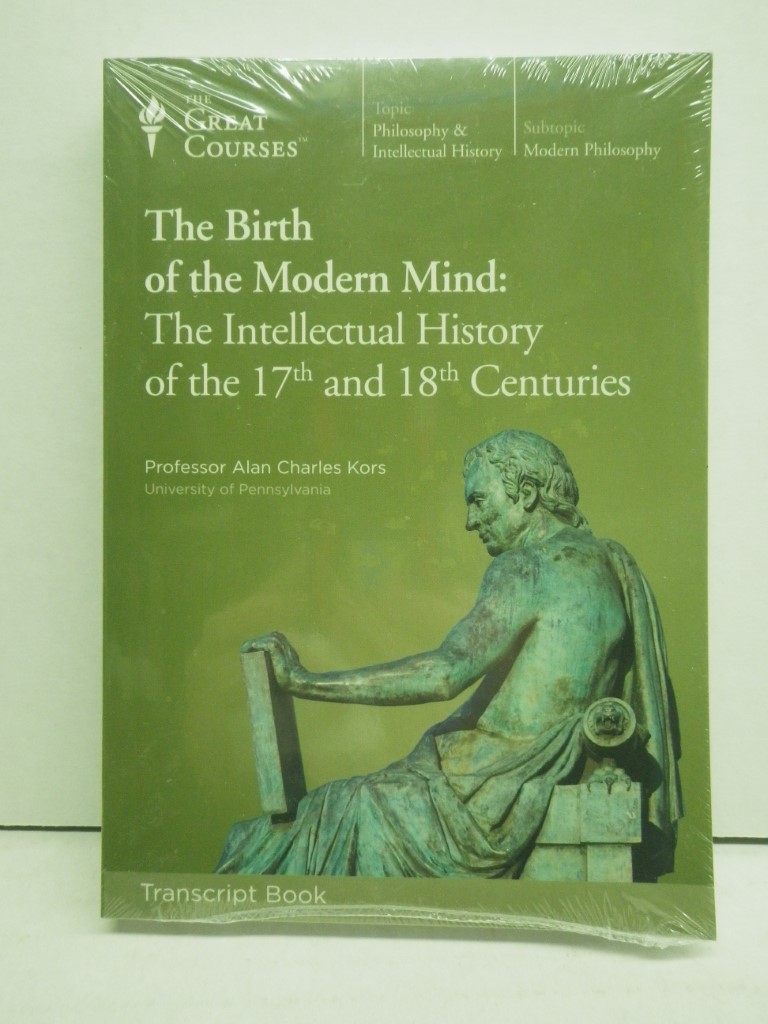 Birth of the Modern Mind : The Intellectual History of the 17th and 18th Centuri