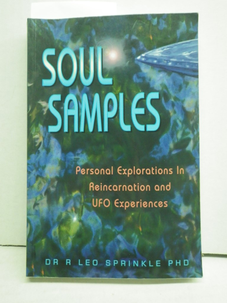 Soul Samples: Personal Explorations in Reincarnation and Ufo Experiences (New Mi