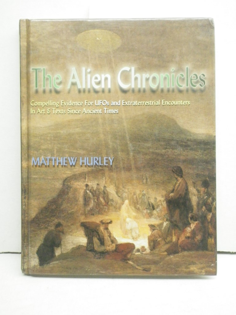Image 0 of The Alien Chronicles : Yesterday's X Files - Compelling Evidence for Ufo's and E