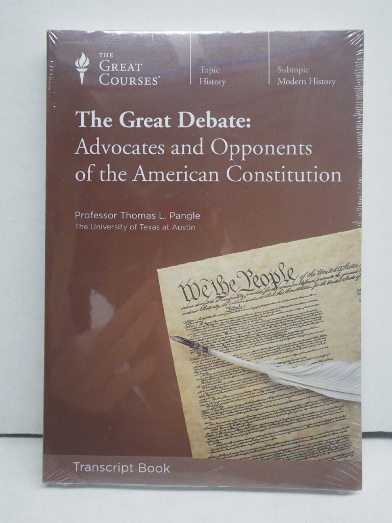 The Great Debate: Advocates and Opponents of the American Constitution, 1 Transc