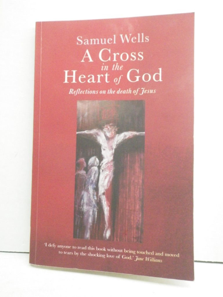 A Cross in the Heart of God: Reflections on the death of Jesus