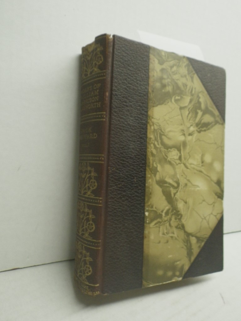 Jack Sheppard: A Romance: The Works of William Harrison Ainsworth Volume One