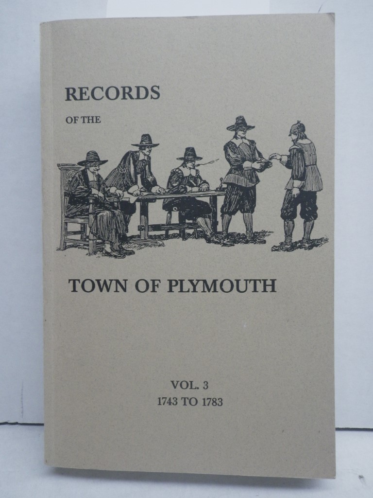 Records of the Town of Plymouth, Vol. 3: 1743 to 1783 (Classic Reprint)