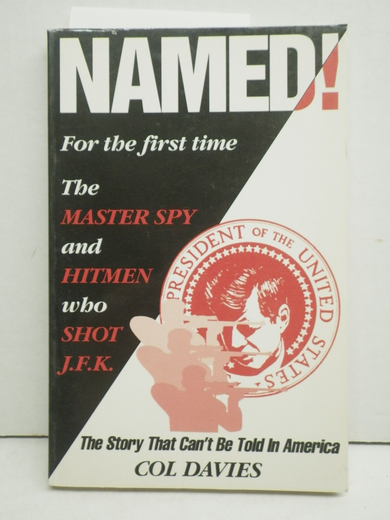 Named! the Story That Can't Be Told in America: The Master Spy and Hitmen Who Sh