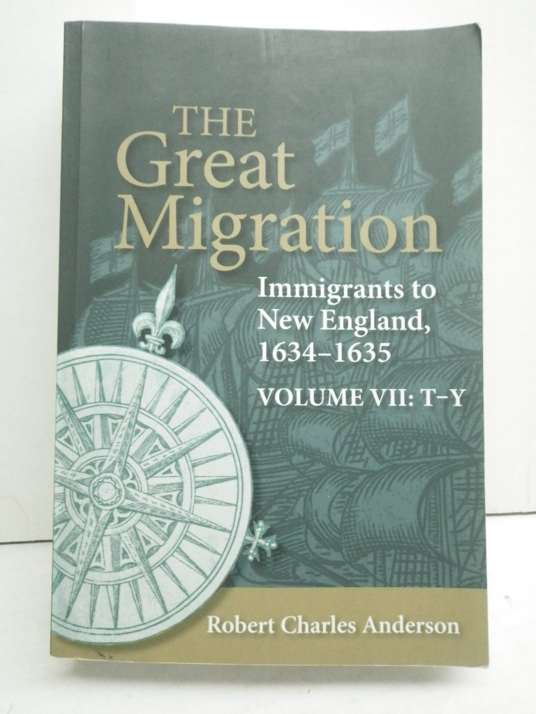 The Great Migration: Immigrants to New England, 1634-1635, Volume VII: T-Y