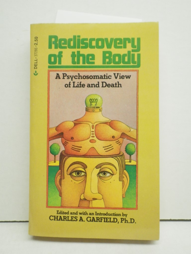 REDISCOVERY OF THE BODY - A Psychomatic View of Life and Death