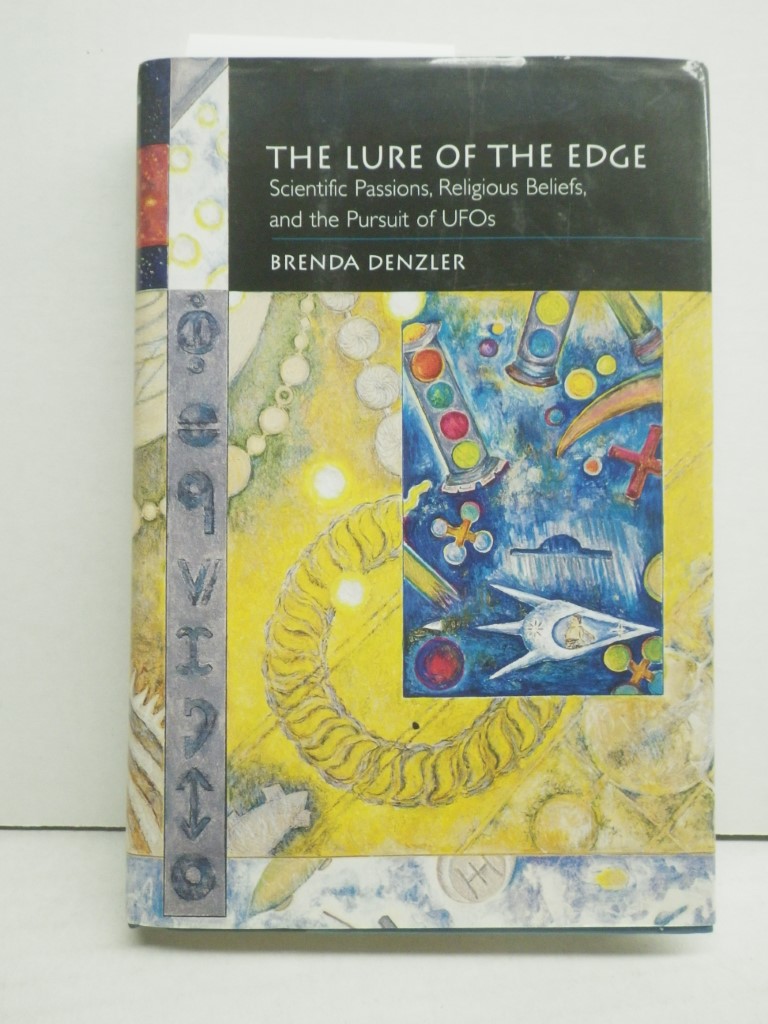 The Lure of the Edge: Scientific Passions, Religious Beliefs, and the Pursuit of