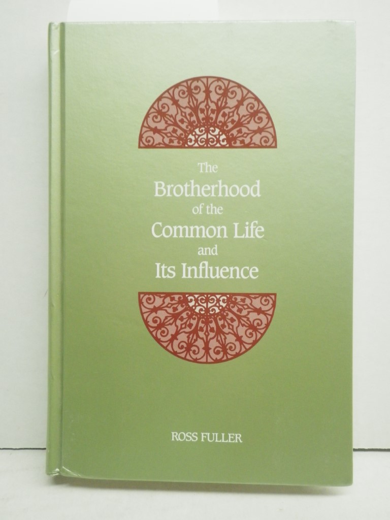 Image 0 of The Brotherhood of the Common Life and Its Influence (SUNY Series in Western Eso