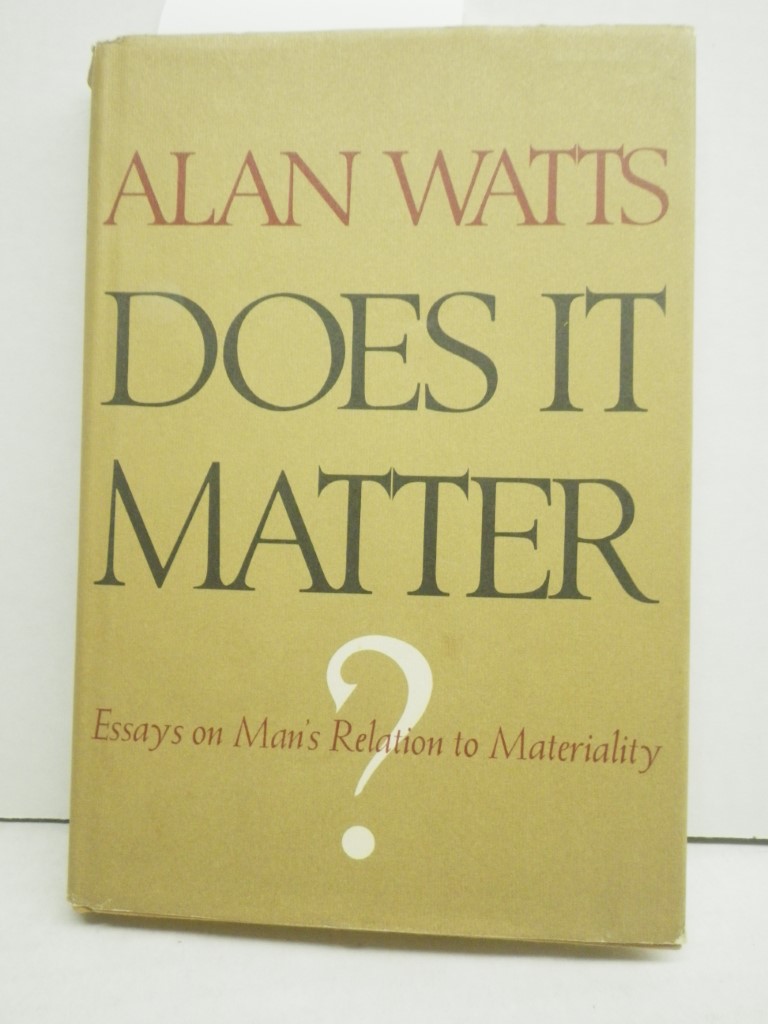 Does It Matter?  Essays on Man's Relation to Materiality