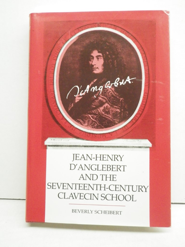 Image 0 of Jean Henry D'Anglebert and the Seventeenth-Century Clavecin School (Music : Scho
