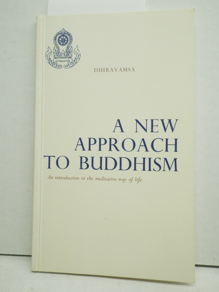 A New Approach to Buddhism:  An Introduction to the Meditative Way of Life.