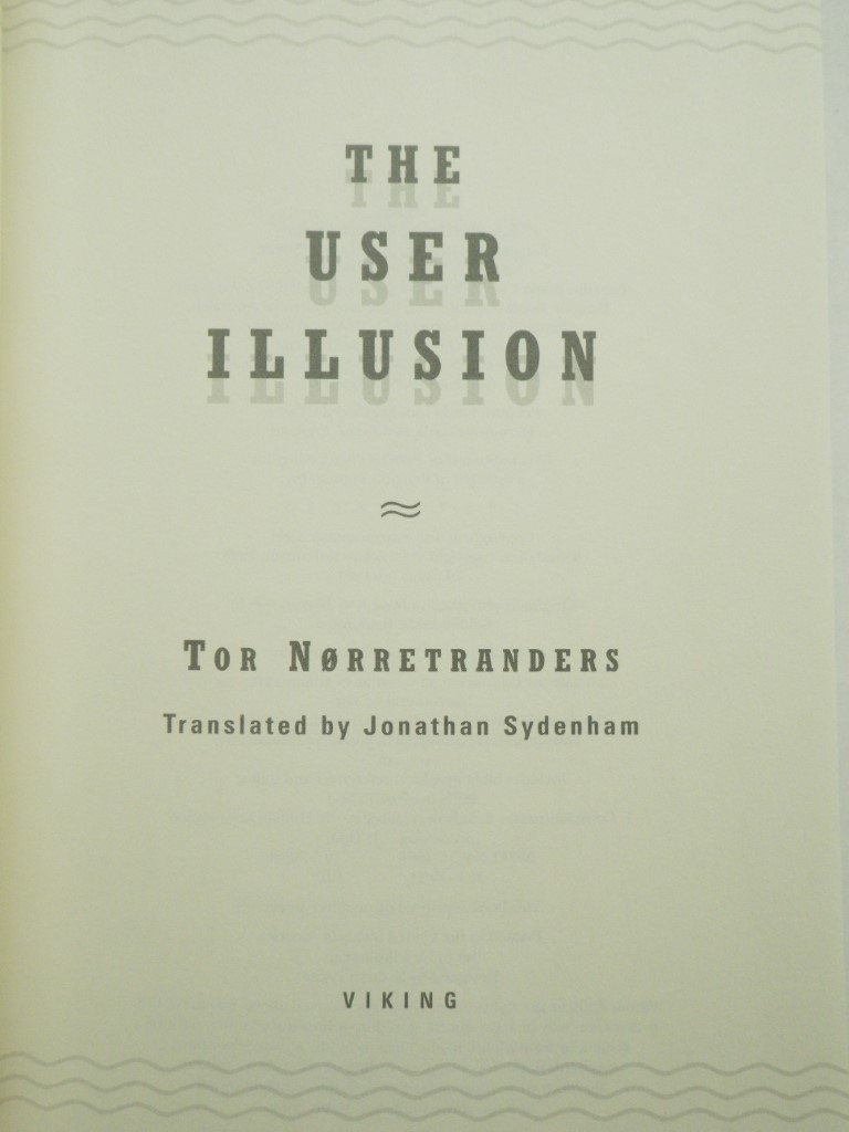 Image 1 of The User Illusion: Cutting Consciousness Down to Size