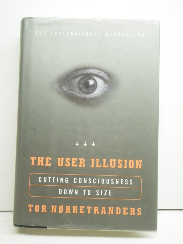 Image 0 of The User Illusion: Cutting Consciousness Down to Size