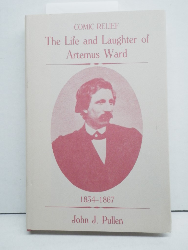 Image 0 of Comic Relief : The Life and Laughter of Artemus Ward, 1834-1867