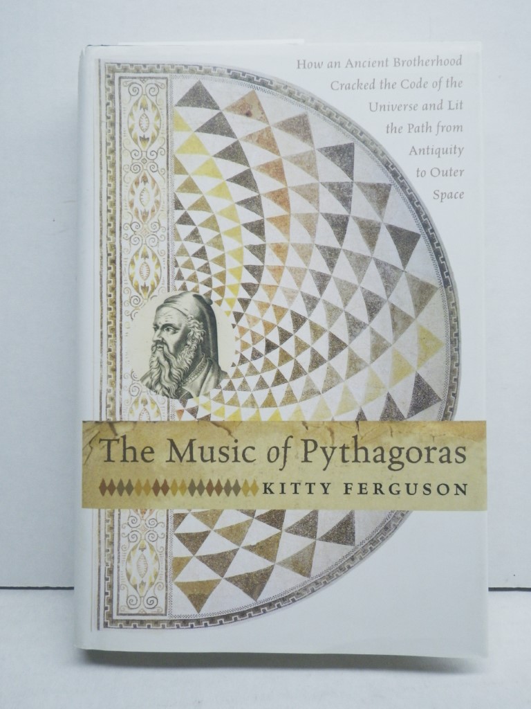 Image 0 of The Music of Pythagoras: How an Ancient Brotherhood Cracked the Code of the Univ