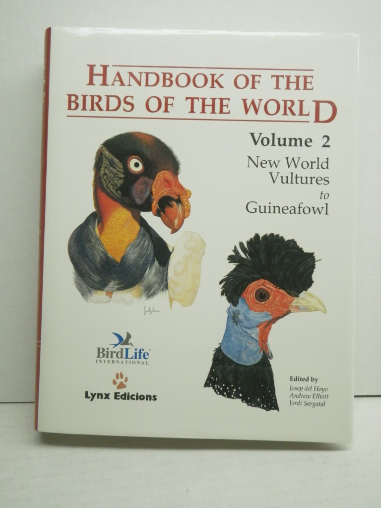 Handbook of the Birds of the World. Volume 2: New World Vultures to Guineafowl