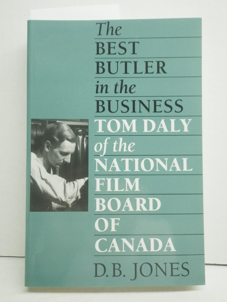 The Best Butler in the Business: Tom Daly of the National Film Board of Canada