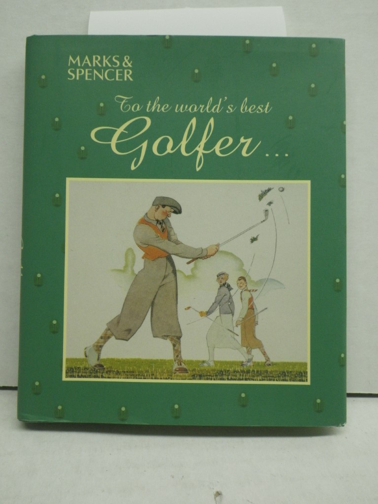 Image 0 of TO THE WORLD'S BEST GOLFER............