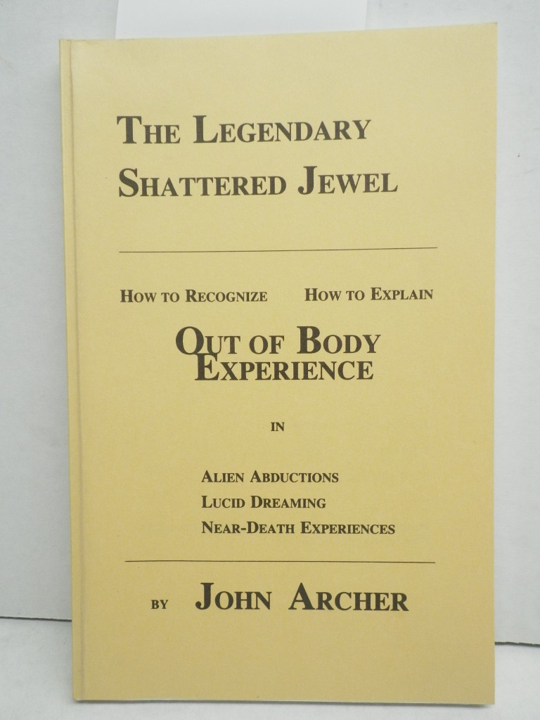 The Legendary Shattered Jewel:  How to Recognize, How to Explain Out of Body Exp