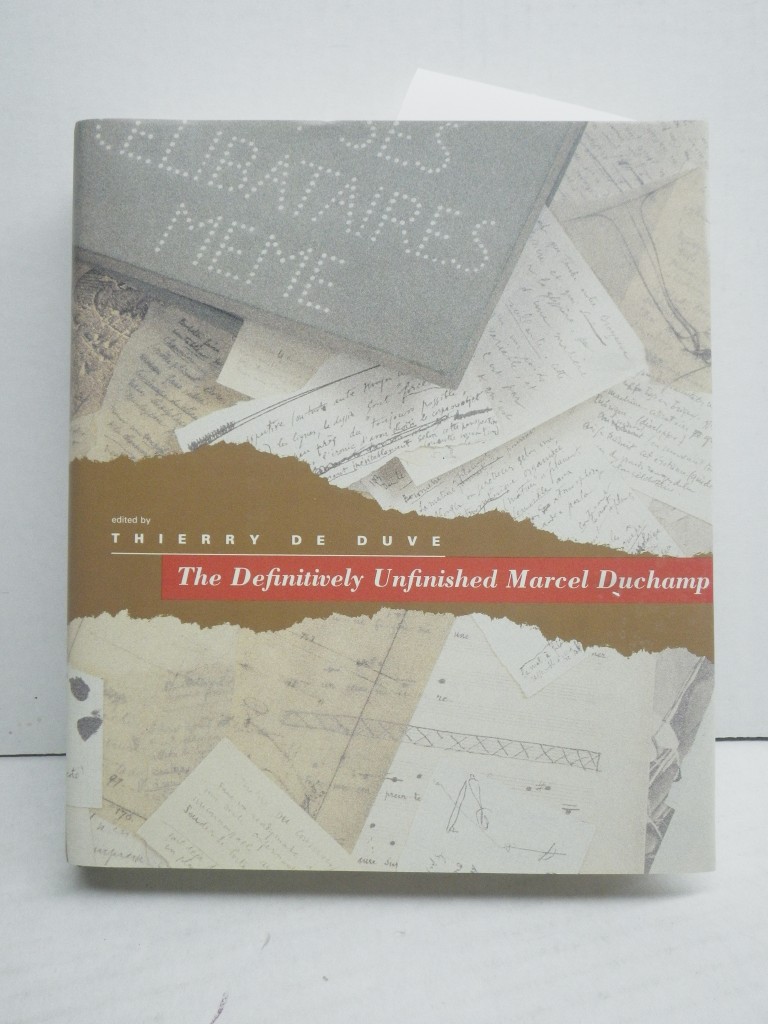 The Definitively Unfinished Marcel Duchamp