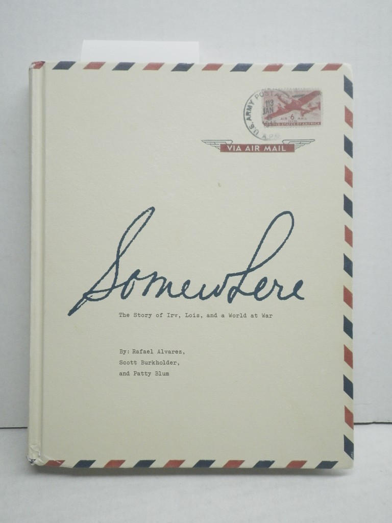 Somewhere:  The Story of Irv, Lois, and a World at War, signed