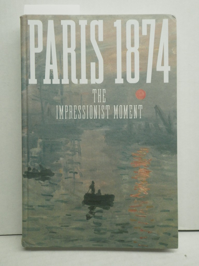 Paris 1874: The Impressionist Moment