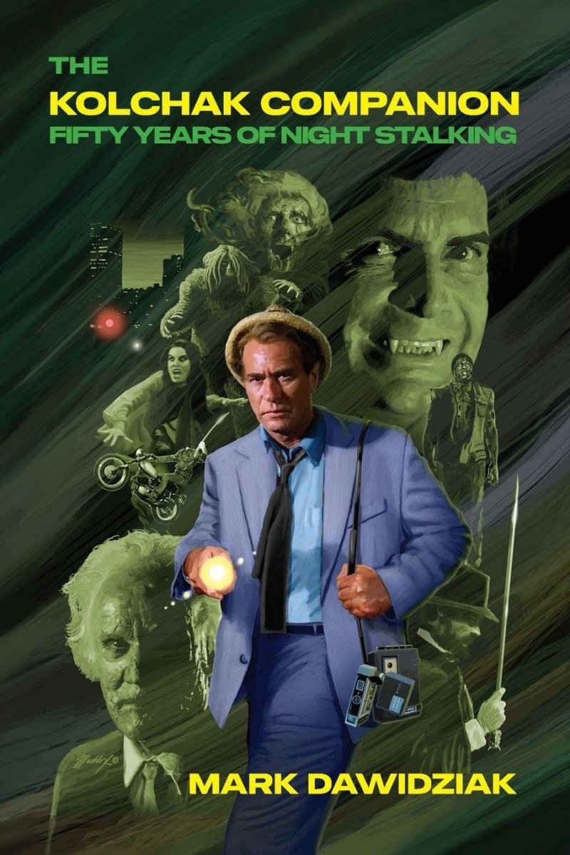 The Kolchak Companion: 50 Years of Night Stalking by Mark Dawidziak -NEW RELEASE