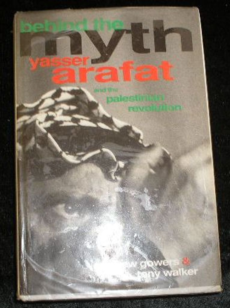 Image 0 of Behind the Myth Yasser Arafat and the Palestinian Revolution