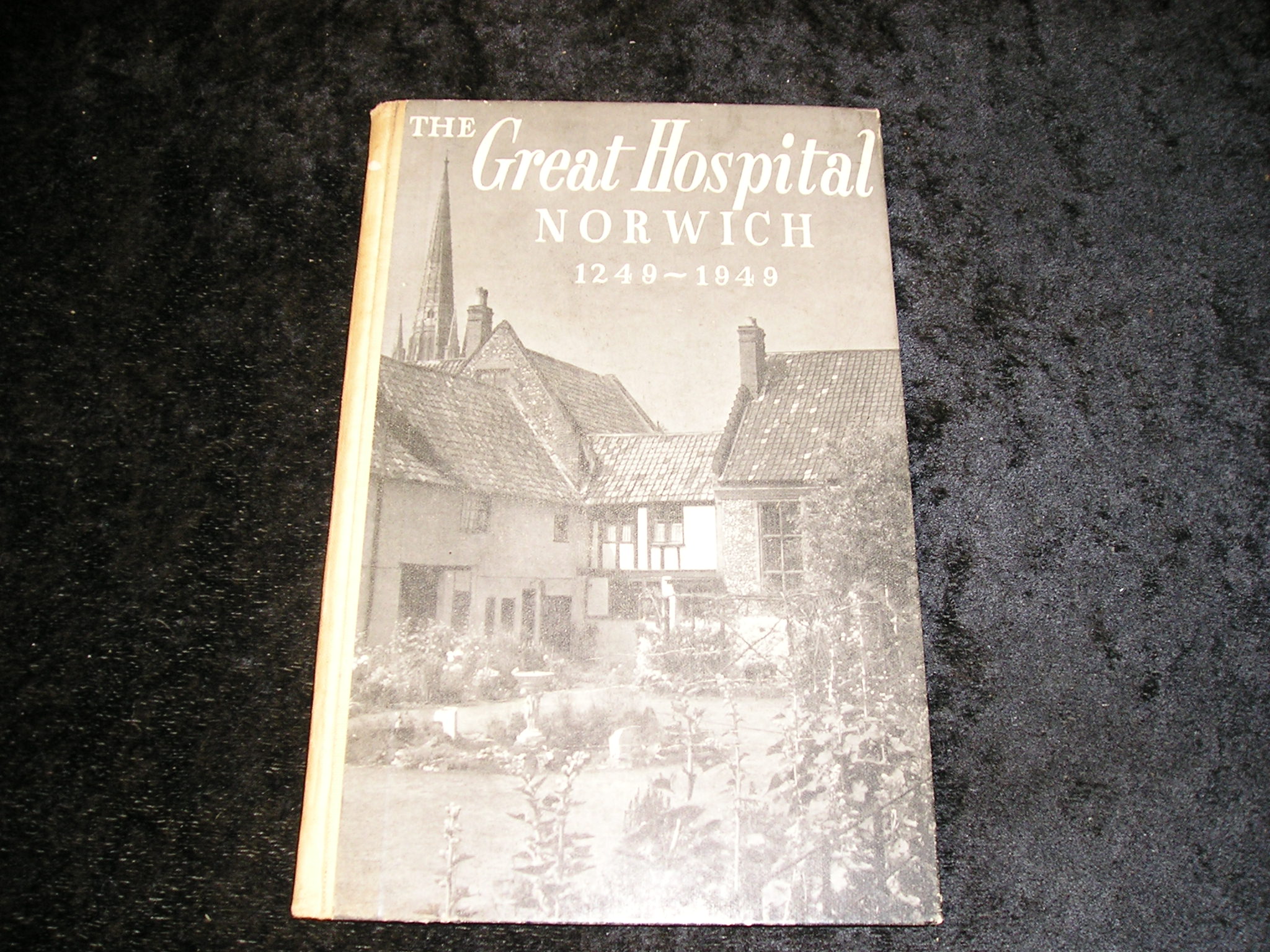 The Great Hospital Norwich 1249 - 1949